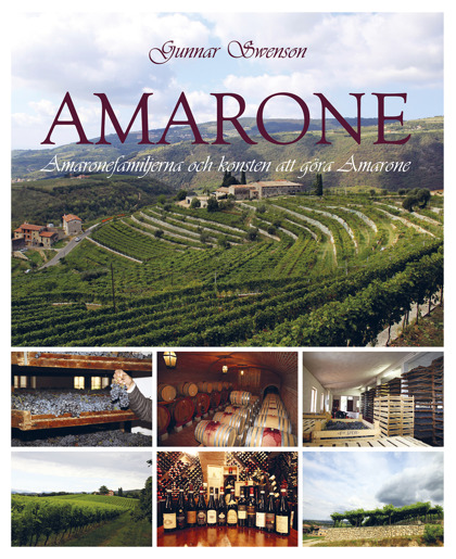 Amarone: Amaronefamiljerna och konsten att göra Amarone av Gunnar Swenson Amarone: Amaronefamiljerna och konsten att göra Amarone av Gunnar Swenson
