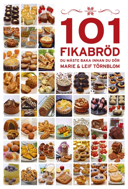 101 Fikabröd du måste baka innan du dör av Marie Törnblom och Leif Törnblom 101 Fikabröd du måste baka innan du dör av Marie Törnblom och Leif Törnblom