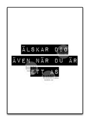 Jag älskar dig även när du är ett as