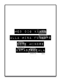 Med dig känns mina fuckups