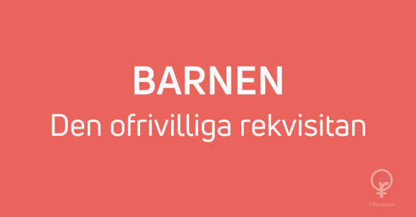 Rävsaxen blogginlägg: Barnan - den ofrivilliga rekvisitan Rävsaxen blogginlägg: Barnan - den ofrivilliga rekvisitan