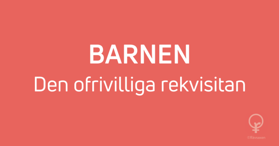Rävsaxen blogginlägg: Barnan - den ofrivilliga rekvisitan Rävsaxen blogginlägg: Barnan - den ofrivilliga rekvisitan