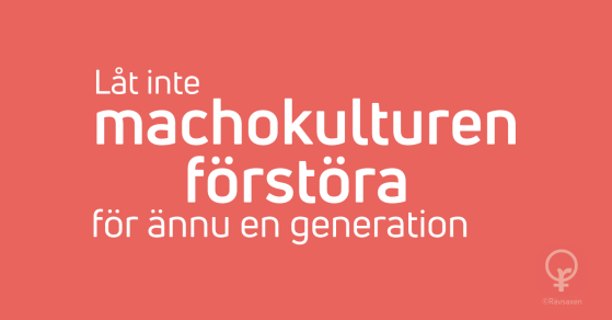 Rävsaxen blogginlägg: Låt inte machokulturen förstöra för ännu en generation Rävsaxen blogginlägg: Låt inte machokulturen förstöra för ännu en generation