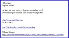 Så här ser cvhjälpens e-post signatur ut. Har med avsikt valt bort några saker för att få mer fokus de viktigaste uppgifterna. Så här ser cvhjälpens e-post signatur ut. Har med avsikt valt bort några saker för att få mer fokus de viktigaste uppgifterna.