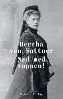 Ned med vapnen! - Bertha von Suttner - Ned med vapnen! - Bertha von Suttner