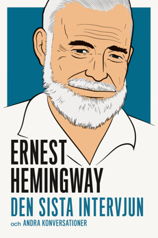 Ernest Hemingway: Den sista intervjun och andra konversationer