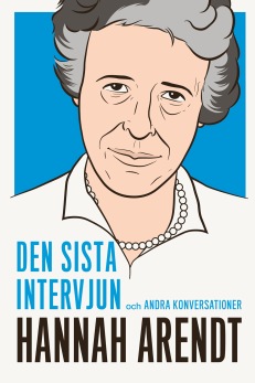Hannah Arendt: den sista intervjun och andra konversationer - 