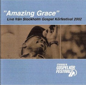 Stockholm Gospel Körfestival 2002 - Amazing grace - 2002 - Amazing grace