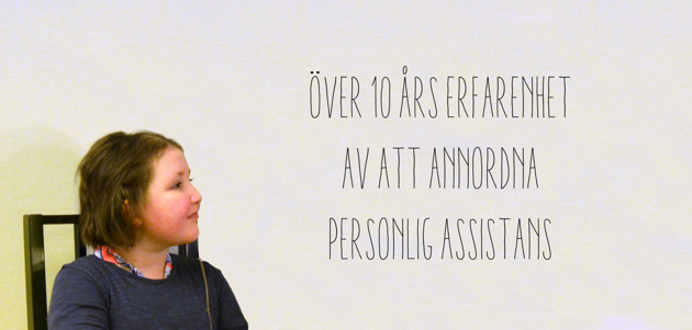 Över 10 års erfarenhet av att annordna personlig assistans Över 10 års erfarenhet av att annordna personlig assistans